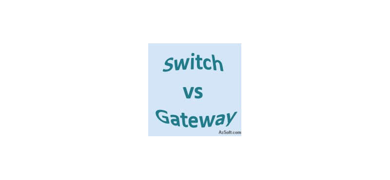 Sự khác biệt giữa Switch và Gateway